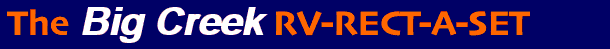 THE BIG CREEK RV-RECT-A-SET